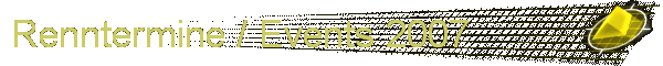 Renntermine / Events 2007